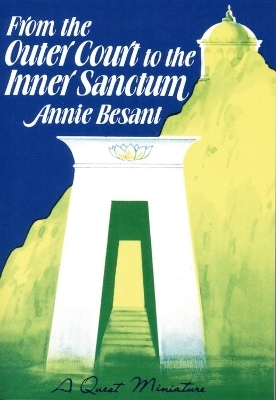 From the Outer Court to the Inner Sanctum - Annie Besant