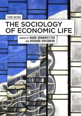 The Sociology of Economic Life - Mark Granovetter, Richard Swedberg
