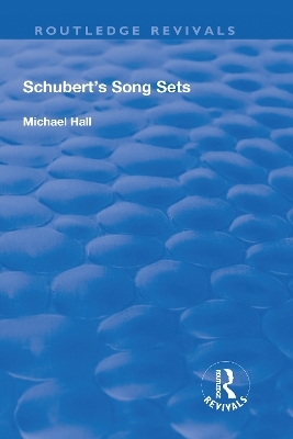 Schubert's Song Sets - Michael Hall