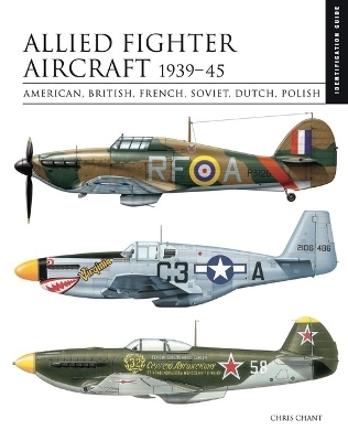 Allied Fighter Aircraft 1939&ndash;45 - Chris Chant