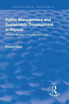 Public Management and Sustainable Development in Nigeria - Robert Dibie