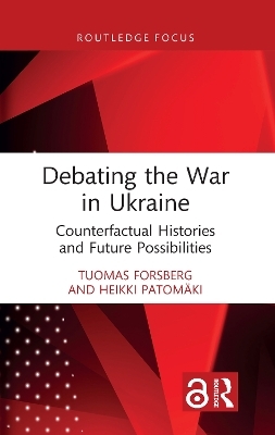 Debating the War in Ukraine - Tuomas Forsberg, Heikki Patom&auml;ki