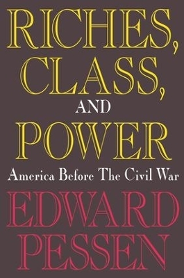 Riches, Class, and Power - Edward Pessen