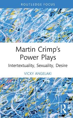Martin Crimp&rsquo;s Power Plays - Vicky Angelaki