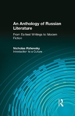 An Anthology of Russian Literature from Earliest Writings to Modern Fiction - Nicholas Rzhevsky