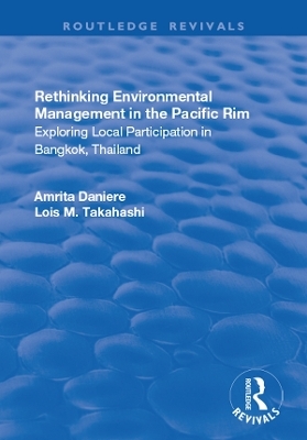 Rethinking Environmental Management in the Pacific Rim - Amrita Daniere, Lois. M Takahashi