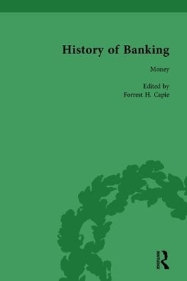 The History of Banking I, 1650-1850 Vol I - Forrest H Capie