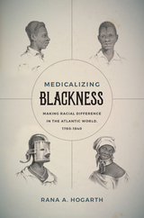 Medicalizing Blackness - Rana A. Hogarth