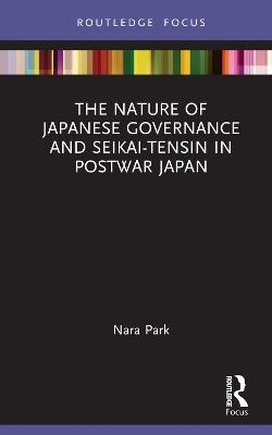 The Nature of Japanese Governance and Seikai-Tensin in Postwar Japan - Nara Park