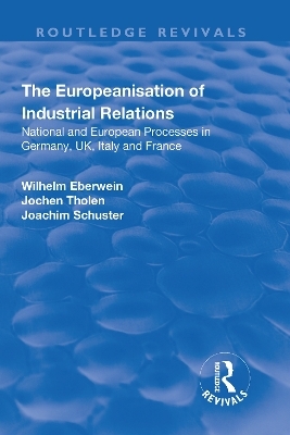 The Europeanisation of Industrial Relations - Wilhelm Eberwein, Jochen Tholen, Joachim Schuster