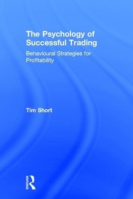 The Psychology of Successful Trading - Tim Short