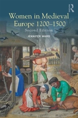 Women in Medieval Europe 1200-1500 - Jennifer Ward