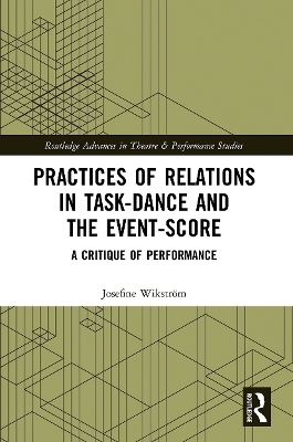 Practices of Relations in Task-Dance and the Event-Score - Josefine Wikstr&ouml;m