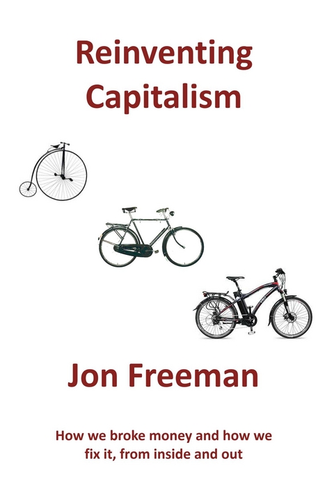 Reinventing Capitalism - Freeman Jon