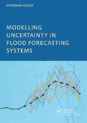 Modelling Uncertainty in Flood Forecasting Systems - Shreedhar Maskey