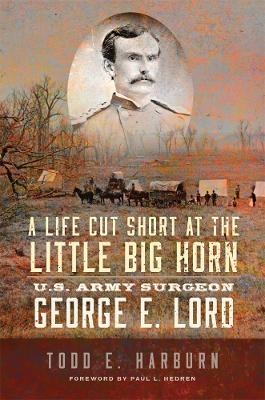 A Life Cut Short at the Little Big Horn - Todd E. Harburn