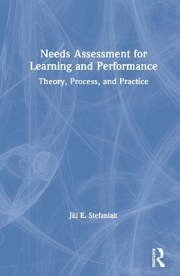 Needs Assessment for Learning and Performance - Jill E. Stefaniak