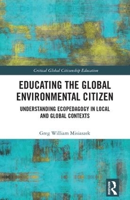 Educating the Global Environmental Citizen - Greg William Misiaszek