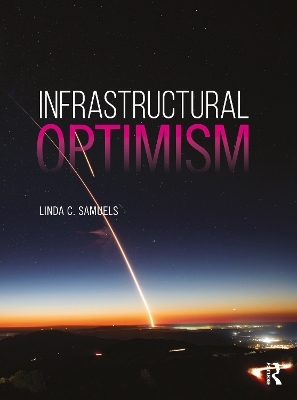Infrastructural Optimism - Linda C. Samuels