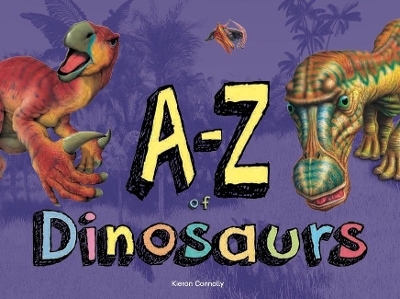A&ndash;Z of Dinosaurs - Kieron Connolly