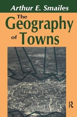 The Geography of Towns - Arthur E. Smailes