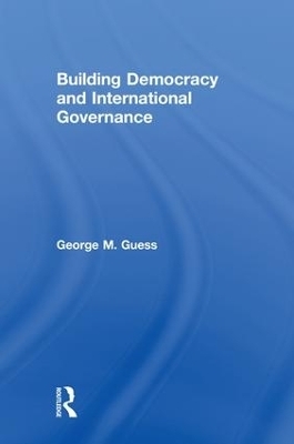 Building Democracy and International Governance - George M. Guess