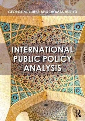 International Public Policy Analysis - George Guess, Thomas Husted