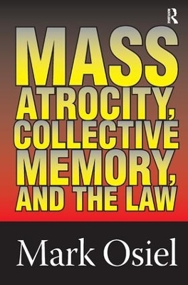 Mass Atrocity, Collective Memory, and the Law - 