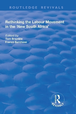 Rethinking the Labour Movement in the 'New South Africa' - Franco Barchiesi