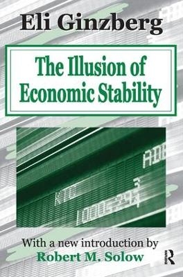 The Illusion of Economic Stability - Eli Ginzberg