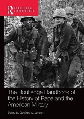 The Routledge Handbook of the History of Race and the American Military - 