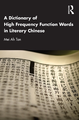 A Dictionary of High Frequency Function Words in Literary Chinese - Mei Ah Tan