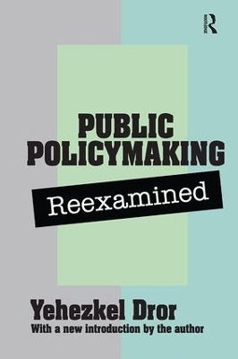 Public Policy Making Reexamined - Yehezkel Dror