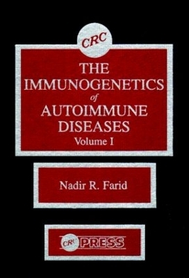 The Immunogenetics of Autoimmune Diseases, Volume I - Nadir R. Farid