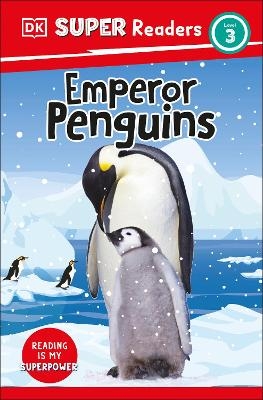 DK Super Readers Level 3 Emperor Penguins -  Dk