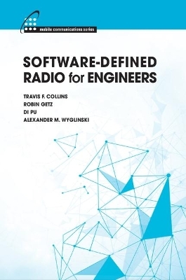 Software-Defined Radio for Engineers - Travis F. Collins, Robin Getz, Di Pu, Alexander M. Wyglinski