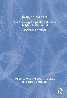 Religion Matters - William A. Mirola, Michael O. Emerson, Susanne C Monahan