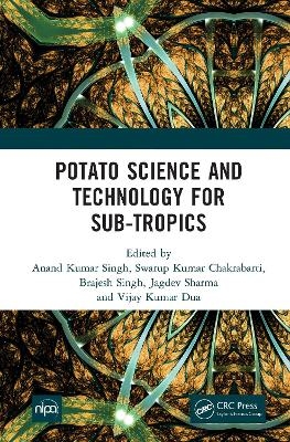 Potato Science and Technology for Sub-Tropics