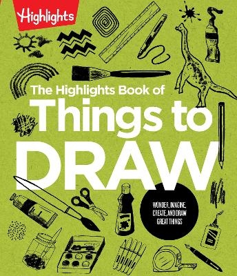 The Highlights Book of Things to Draw - 