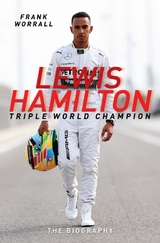 Lewis Hamilton: Triple World Champion - The Biography - Frank Worrall