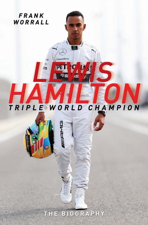 Lewis Hamilton: Triple World Champion - The Biography - Frank Worrall