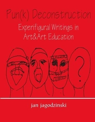 Pun(k) Deconstruction - Jan Jagodzinski