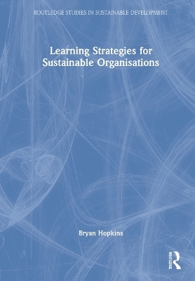 Learning Strategies for Sustainable Organisations - Bryan Hopkins