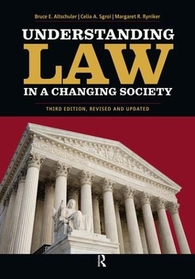 Understanding Law in a Changing Society - Bruce E. Altschuler, Celia A. Sgroi, Margaret R. Ryniker