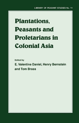 Plantations, Proletarians and Peasants in Colonial Asia - 