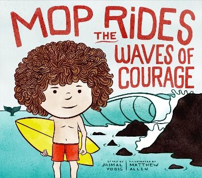 Mop Rides the Waves of Courage - Jaimal Yogis