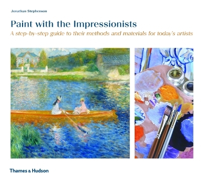 Paint with the Impressionists - Jonathan Stephenson