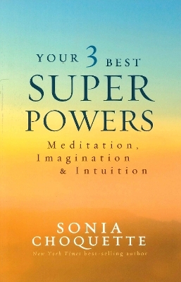 Your 3 Best Super Powers - Sonia Choquette