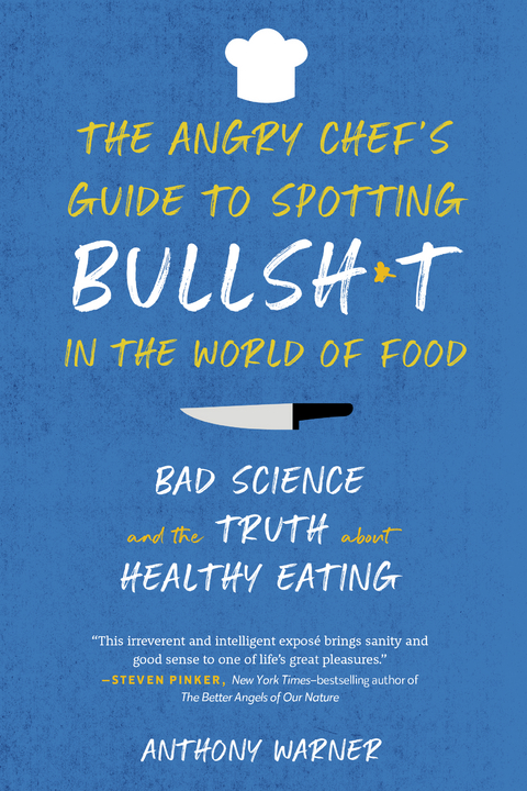 The Angry Chef's Guide to Spotting Bullsh*t in the World of Food - Anthony Warner