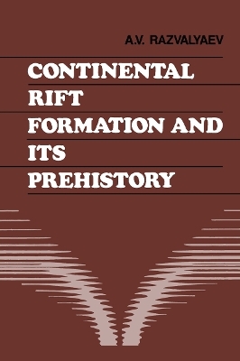 Continental Rift Formation and its Prehistory - A.V. Razvalyaev